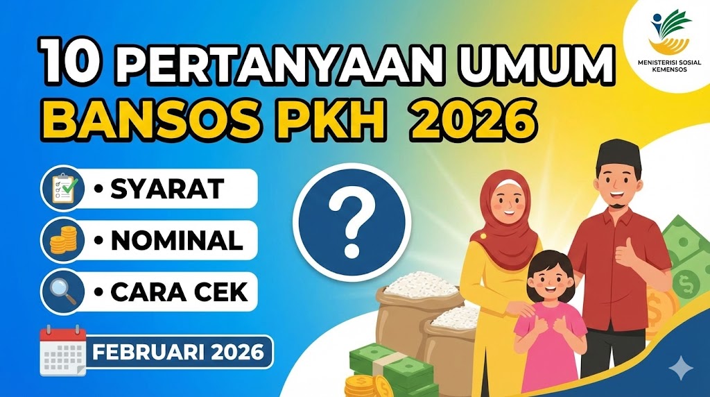 10 Pertanyaan Umum seputar Bansos PKH 2026: Syarat, Nominal, dan Cara Cek