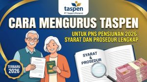 Cara Mengurus Taspen untuk PNS Pensiunan 2026: Syarat dan Prosedur Lengkap