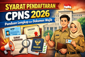 Syarat Pendaftaran CPNS 2026: Panduan Lengkap dan Dokumen Wajib
